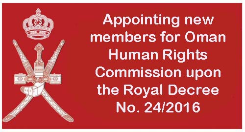 Appointing new members for Oman Human Rights Commission upon the Royal Decree No. (24/2016)